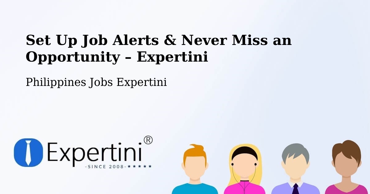 Job Alerts Guide – Get Notified About New Jobs in Subic - Subic, Philippines Jobs Expertini